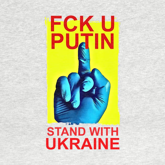 Stand With Ukraine -Fck U Putin by DeVerviers